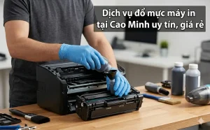 Dịch vụ đổ mực máy in tại Cao Minh uy tín, giá rẻ