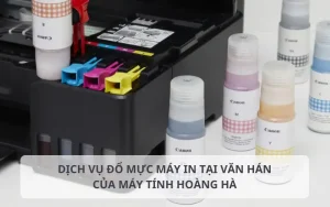 Dịch vụ đổ mực máy in tại Văn Hán
