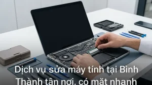 Dịch vụ sửa máy tính tại Bình Thành tận nơi, có mặt nhanh