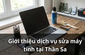 Giới thiệu dịch vụ sửa máy tính tại Thần Sa