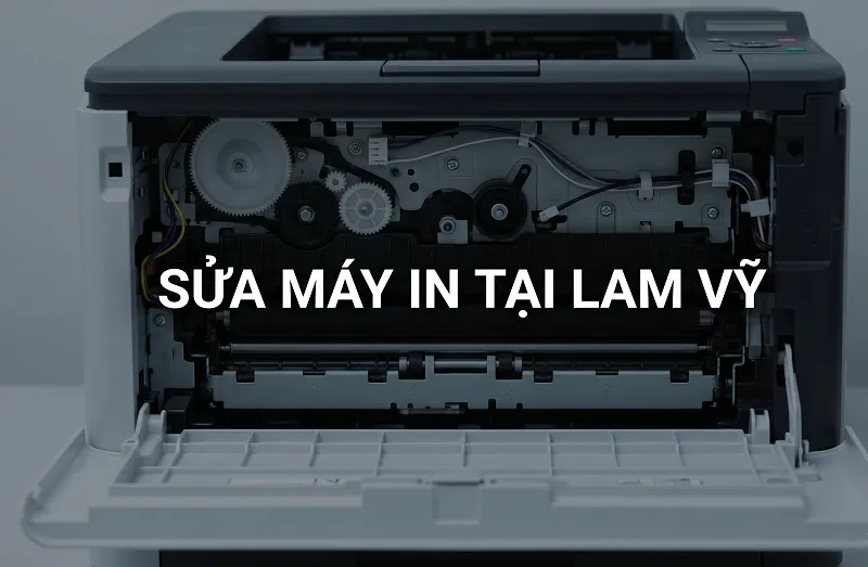 Kinh nghiệm lựa chọn đơn vị sửa máy in tại Lam Vỹ