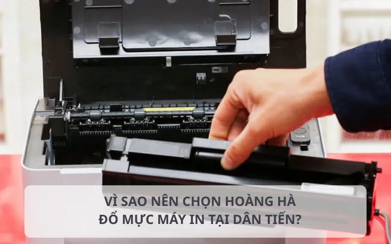 Lý do chọn dịch vụ đổ mực máy in tại Dân Tiến của Hoàng Hà