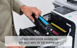 Lý do chọn đổ mực máy in tại Tràng Xá của máy tính Hoàng Hà