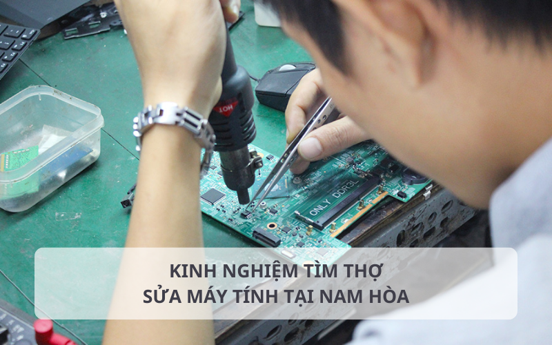 Kinh nghiệm tìm thợ sửa máy tính tại Nam Hòa