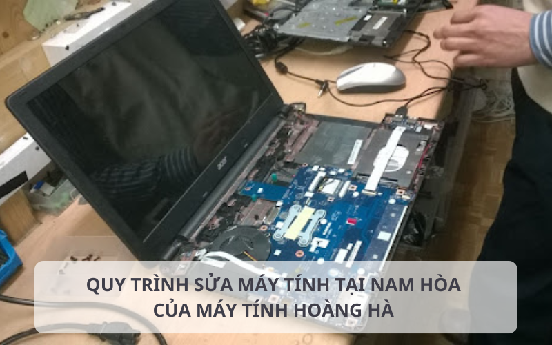 Quy trình sửa máy tính tại Nam Hòa