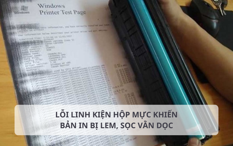 Bản in bị lem sọc vằn dọc và mờ chữ do lỗi linh kiện hộp mực