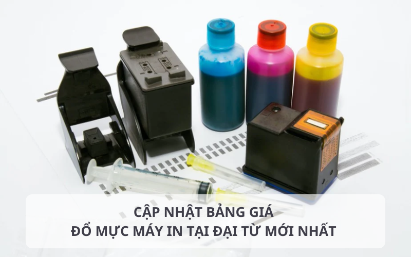 Bảng báo giá đổ mực máy in tại Đại Từ