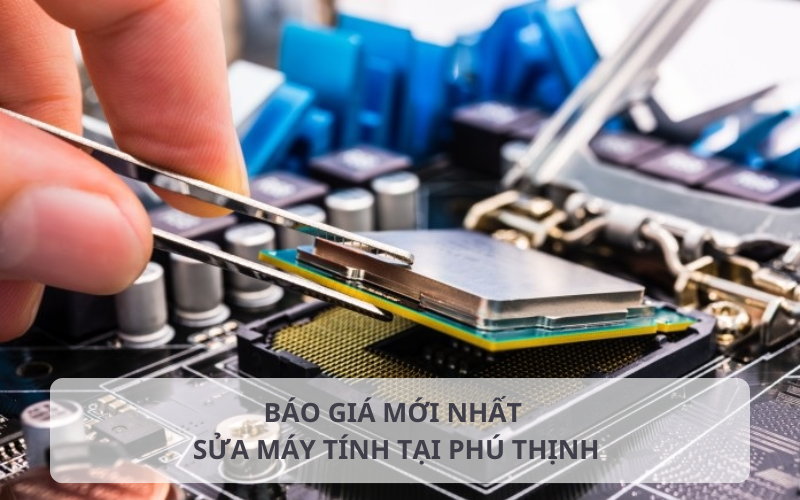 Bảng báo giá sửa máy tính tại Phú Thịnh
