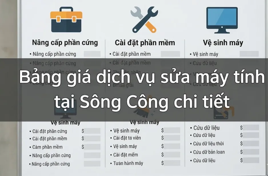 Bảng giá dịch vụ sửa máy tính tại Sông Công chi tiết