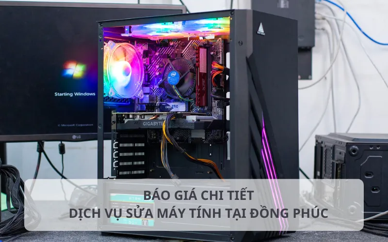 Báo giá sửa máy tính tại Đồng Phúc rõ ràng