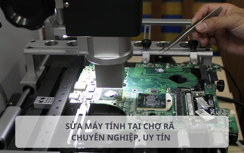 Dịch vụ sửa máy tính tại Chợ Rã chuyên nghiệp của Hoàng Hà