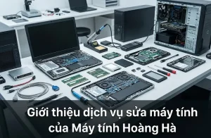 Giới thiệu dịch vụ sửa máy tính của Máy tính Hoàng Hà