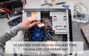 Lý do chọn sửa máy tính tại Kha Sơn