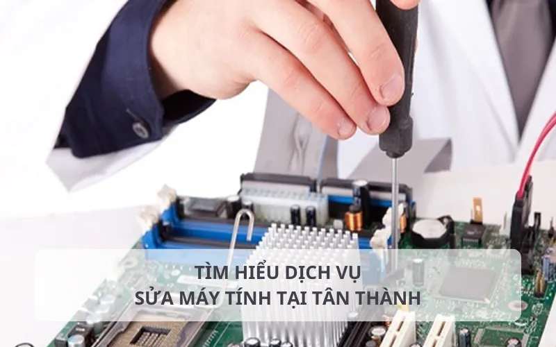 Nhu cầu sửa máy tính tại khu vực Tân Thành