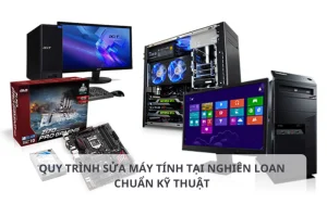 Quy trình chuẩn sửa máy tính tại Nghiên Loan