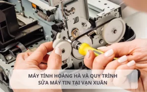Quy trình sửa máy in tại Vạn Xuân chuyên nghiệp