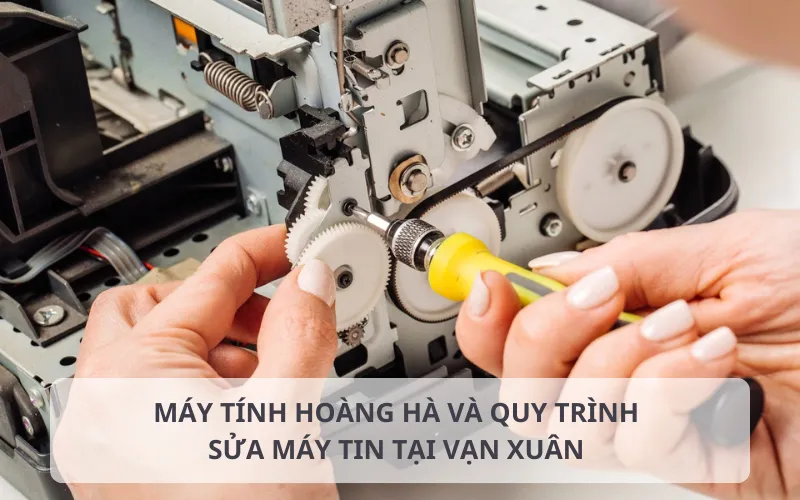 Quy trình sửa máy in tại Vạn Xuân chuyên nghiệp