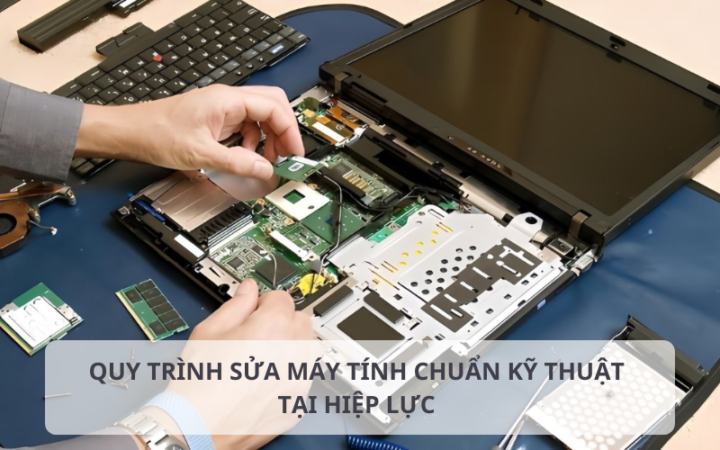 Quy trình sửa máy tính tại Hiệp Lực 