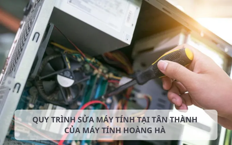 Quy trình sửa máy tính tại Tân Thành